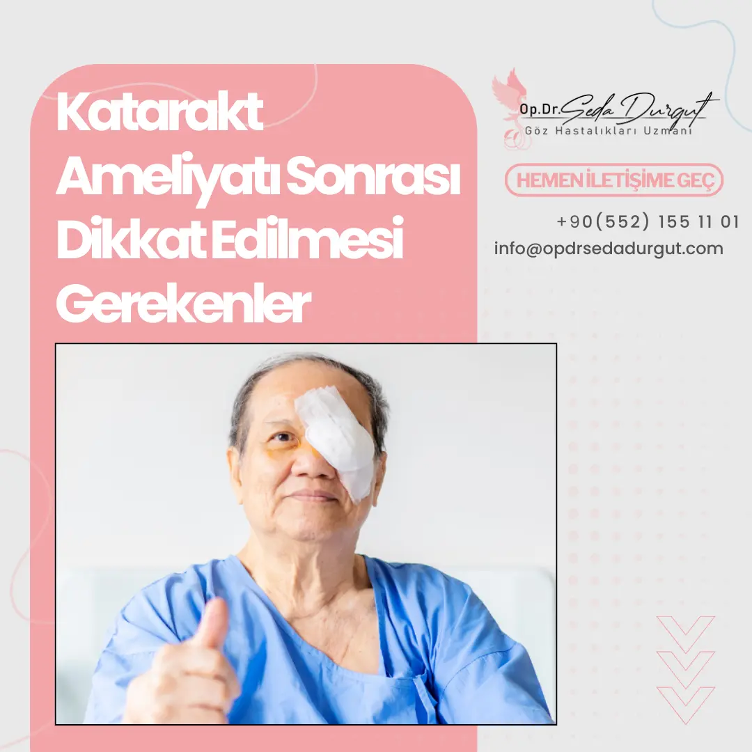 katarakt ameliyatı sonrası nelere dikkat edilmeli
