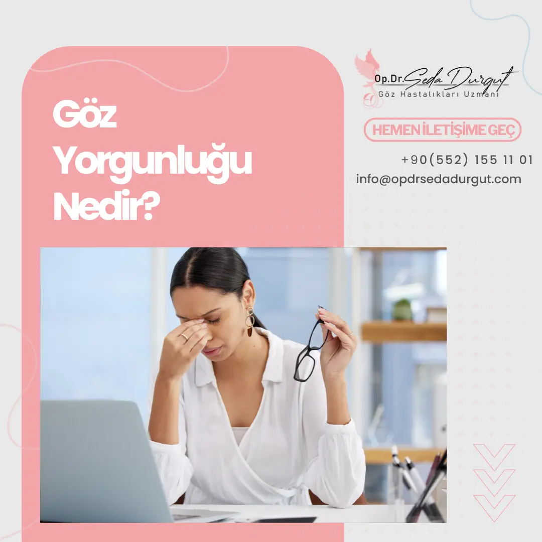 göz yorgunluğu nedir